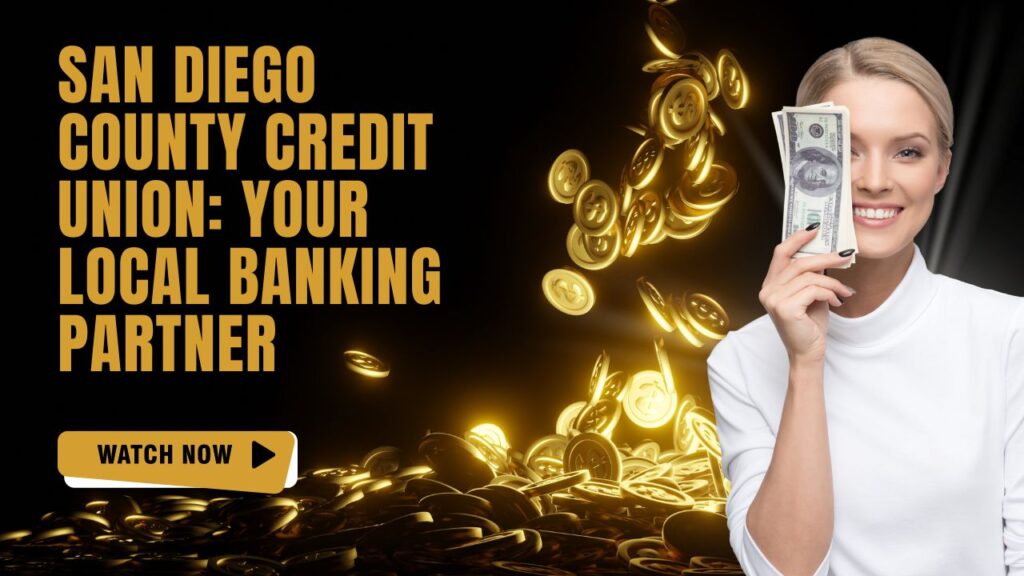 San Diego County Credit Union: Your Local Banking Partner