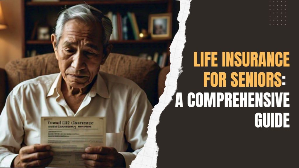 Life Insurance for Seniors: A Comprehensive Guide