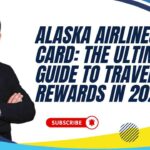 Alaska Airlines Card: The Ultimate Guide to Travel Rewards in 2024